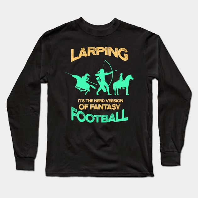 Larp Larping Nerd Fantasy Football Roleplay Gaming Costume Long Sleeve T-Shirt by merchmafia